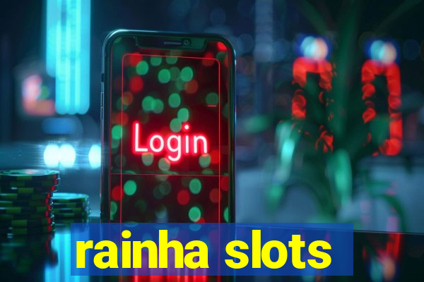 rainha slots